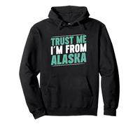 Trust me im from Alaska Pullover Hoodie