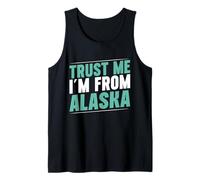 Trust me im from Alaska Tank Top