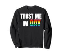 Trust Me I'm Gay Pride Statement Design Bold LGBTQ Ally Love Sweatshirt