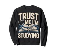 Trust Me I'm Studying Med School Student Humor Sweatshirt
