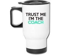 Trust Me I'm The Coach White Insulated Travel Tea/Coffee Mug.