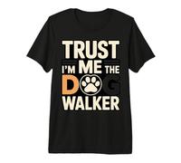 Trust Me I'm The Dog Walker Funny Paw Saying Premium T-Shirt