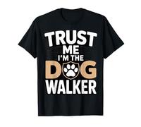 Trust Me I'm The Dog Walker Funny Paw Saying T-Shirt