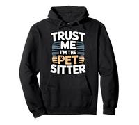 Trust Me I'm The Pet Sitter Funny Pet Sitter Pullover Hoodie