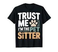 Trust Me I'm The Pet Sitter Funny Pet Sitter T-Shirt