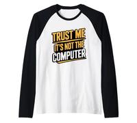Trust Me It’s Not The Computer IT Technical Helpdesk Raglan Baseball Tee