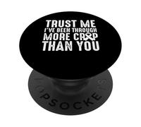 Trust Me Ive Been Through More Crap Than You PopSockets Adhesive PopGrip