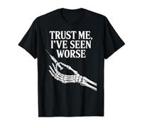 Trust Me I've Seen Worse Nurse Humor T-Shirt