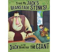 Trust Me, Jack's Beanstalk Stinks!: The Story of Jack and the Beanstalk as told by the Giant (The Other Side of the Story)