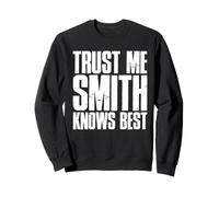Trust Me Smith Knows Best Bold Distressed Text Design Sweatshirt