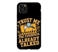 Trust Me the Evidence Already Talked Detective Case for iPhone 11 Pro Max