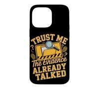 Trust Me the Evidence Already Talked Detective Case for iPhone 14 Pro Max