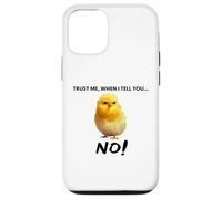Trust me, when I tell you NO! Grumpy Cute Chicken Art Quote Case for iPhone 12/12 Pro