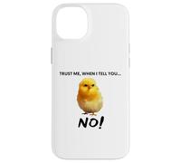 Trust me, when I tell you NO! Grumpy Cute Chicken Art Quote Case for iPhone 14 Plus