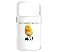 Trust me, when I tell you NO! Grumpy Cute Chicken Art Quote Case for iPhone 17 Pro