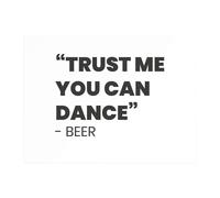 Trust Me You Can Dance - Beer Chopping Board