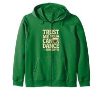 Trust Me You Can Dance Irish Coffee Shirt St Patrick’s Day Zip Hoodie