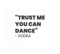 Trust Me You Can Dance - Vodka Chopping Board