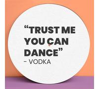 Trust Me You Can Dance - Vodka Slip Mat