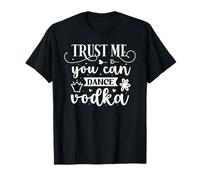 Trust Me You Can Dance Vodka T-Shirt