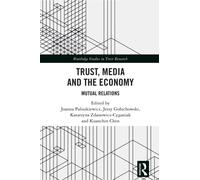Trust, Media and the Economy : Mutual Relations
