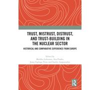 Trust, Mistrust, Distrust, and Trust-building in the Nuclear Sector : Historical and Comparative Experience from Europe