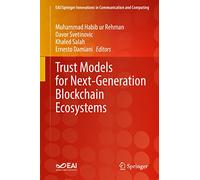 Trust Models for Next-Generation Blockchain Ecosystems (EAI/Springer Innovations in Communication and Computing)