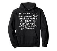 Trust My Gut The Same Gut That Shit My Pants Last Week Pullover Hoodie