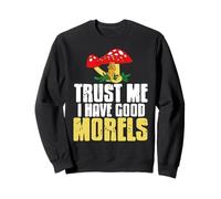 Trust My Morels Funny Mushroom Foraging Humor Sweatshirt