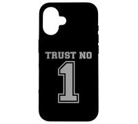 TRUST NO 1 Front AND Back Graphics Cool Cautious Bold Case for iPhone 16