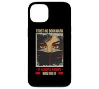 TRUST NO BOOKMARK IT ALWAYS KNOWS WHO DID IT Case for iPhone 13