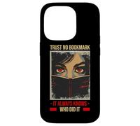 TRUST NO BOOKMARK IT ALWAYS KNOWS WHO DID IT Case for iPhone 14 Pro