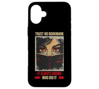 TRUST NO BOOKMARK IT ALWAYS KNOWS WHO DID IT Case for iPhone 16 Plus