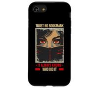 TRUST NO BOOKMARK IT ALWAYS KNOWS WHO DID IT Case for iPhone SE (2020) / 7/8