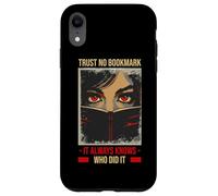 TRUST NO BOOKMARK IT ALWAYS KNOWS WHO DID IT Case for iPhone XR