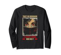 Trust NO Bookmark IT Always Knows WHO DID IT Long Sleeve T-Shirt
