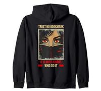 TRUST NO BOOKMARK IT ALWAYS KNOWS WHO DID IT Zip Hoodie