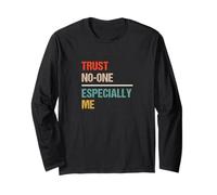 Trust No One Especially Me - Funny Paradox Sarcastic Long Sleeve T-Shirt