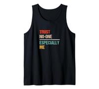 Trust No One Especially Me - Funny Paradox Sarcastic Tank Top