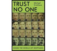 Trust No One: Inside the World of Deepfakes