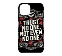 Trust No One, Not Even No One Case for iPhone 13