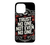 Trust No One, Not Even No One Case for iPhone 13 Pro Max