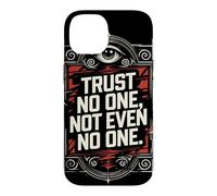 Trust No One, Not Even No One Case for iPhone 14