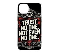 Trust No One, Not Even No One Case for iPhone 14 Plus