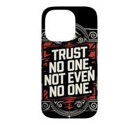 Trust No One, Not Even No One Case for iPhone 14 Pro