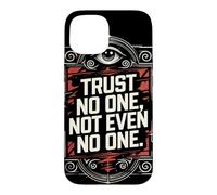 Trust No One, Not Even No One Case for iPhone 15