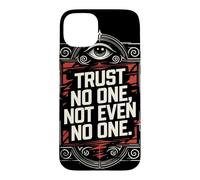 Trust No One, Not Even No One Case for iPhone 15 Plus