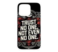 Trust No One, Not Even No One Case for iPhone 15 Pro Max