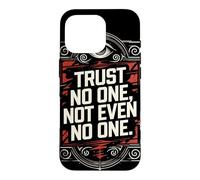 Trust No One, Not Even No One Case for iPhone 16 Pro