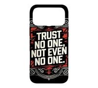 Trust No One, Not Even No One Case for iPhone 17 Pro Max